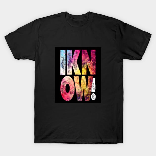 I Love You I Know... T-Shirt Great Gift T-Shirt by smartrocket